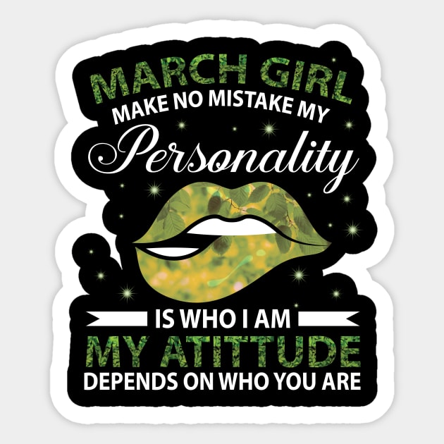 March Girl Make No Mistake My Personality Is Who I Am My Atittude Depends On Who You Are Birthday Sticker by bakhanh123